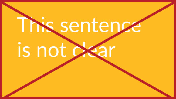 White text on a yellow background saying 'This sentence is not clear'. The image has a red cross through it to indicate it is incorrect.